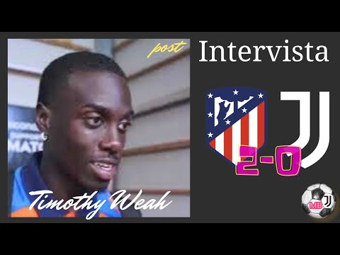 TIMOTHY WEAH  ( ITA / ENG ⬇️) post Atletico - Juventus 2-0