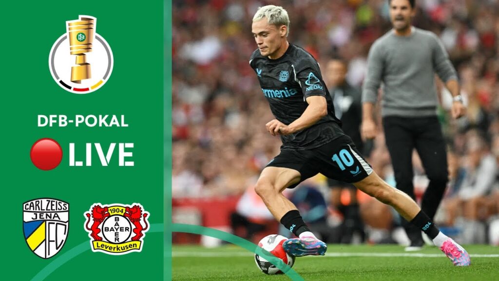 Carl Zeiss Jena vs. Bayer 04 Leverkusen | LIVE | DFB-Pokal 2024/25 - Round 1