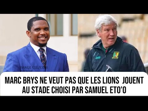 Samuel Eto’o fait le choix du stade pour le prochain match des lions indomptables; Marc Brys refuse
