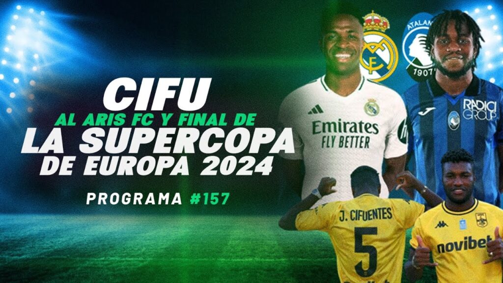 P157.  JOSÉ CIFUENTES AL  ARIS FC | FINAL DE LA SUPER COPA DE EUROPA 2024