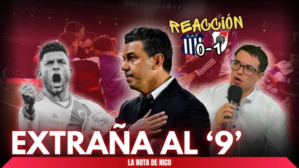 🔥 GALLARDO: el TRIUNFO de RIVER ante TALLERES por LIBERTADORES y "EXTRAÑÓ A BORJA" | La Nota de Nico