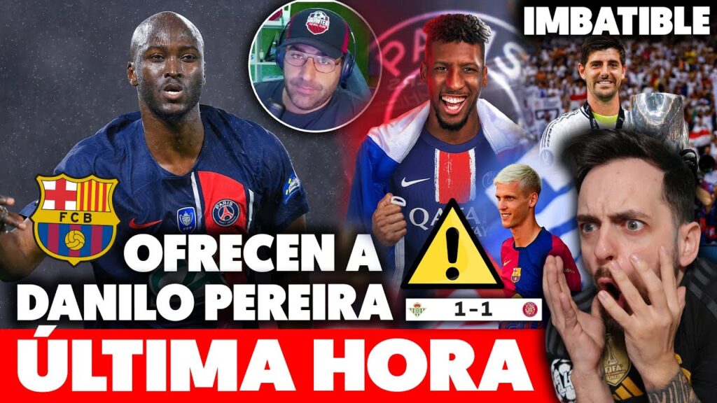 💥DANILO PEREIRA OFRECIDO al BARÇA ¿BUEN FICHAJE? · COURTOIS IMBATIBLE · COMAN al PSG · CASO OLMO