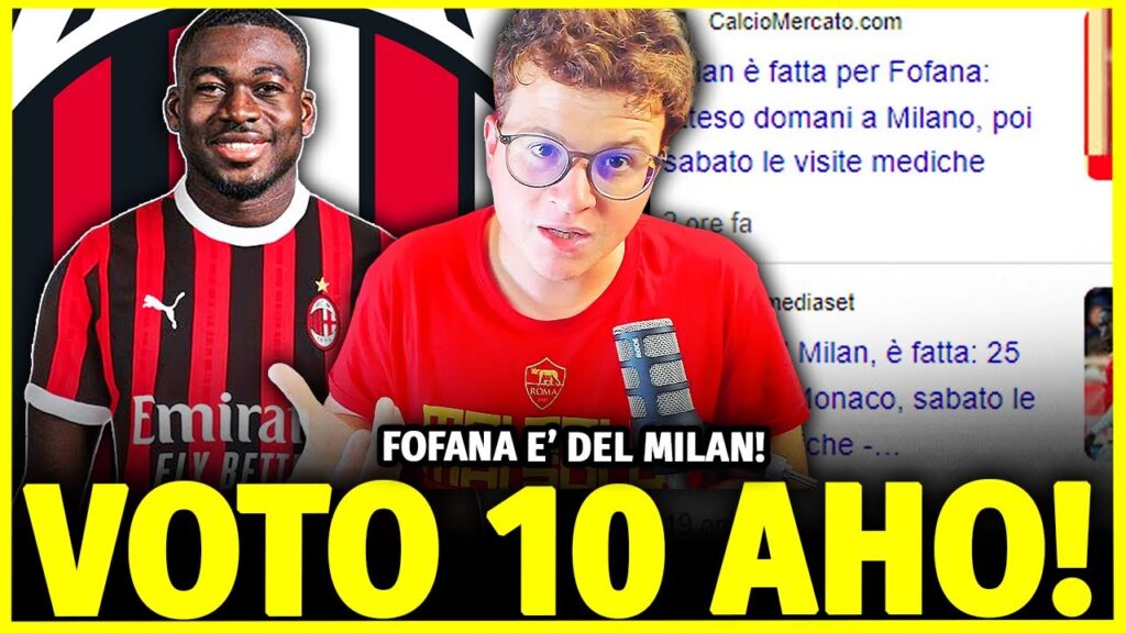 COLPACCIO CLA-MO-RO-SO!! FOFANA E' DEL MILAN!! VOTO NOVE!! COLPACCIO CLAMOROSO!!
