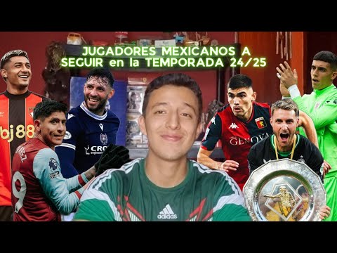 Los JUGADORES MEXICANOS a SEGUIR en EUROPA 24/25 🇲🇽⚽️ Los JUGADORES MEXICANOS a SEGUIR en EUROPA 24/25 🇲🇽⚽️