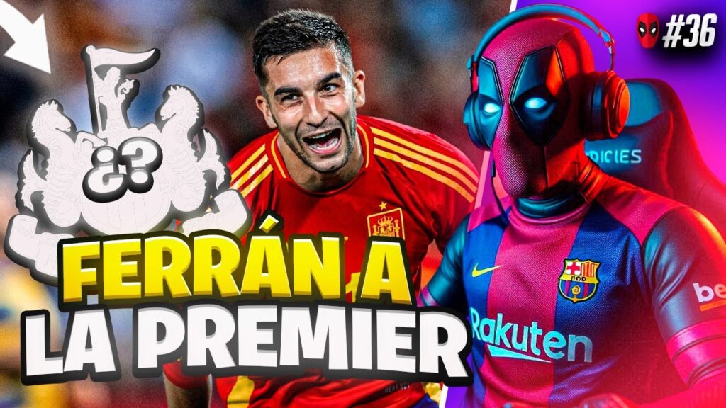 FERRÁN SE IRÁ A LA PREMIER *AL FIN* 💣