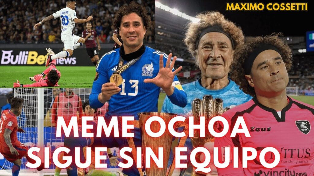 ¡NO LO QUIERE NADIE! ¡EL MEME OCHOA AÚN NO TIENE EQUIPO! ¿POR QUÉ NADIE LO HA CONTRATADO?