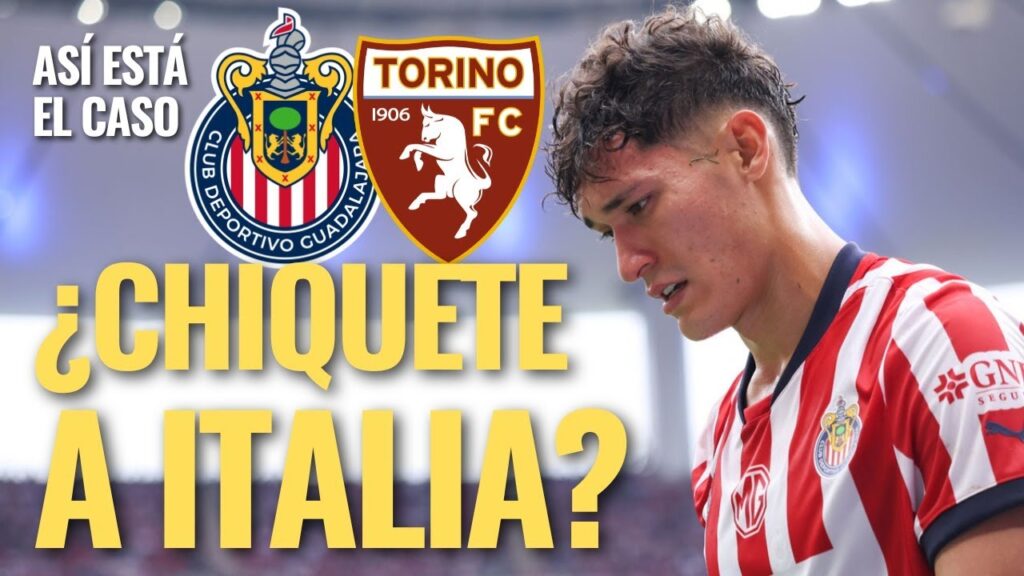 🚨 ¡NOTICIAS CHIVAS: ¿Jesús Orozco CHIQUETE se va a ITALIA? DETALLES sobre el INTERÉS del TORINO! 🚨