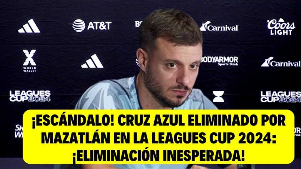 Cruz Azul Eliminado por Mazatlán en la Leagues Cup 2024 ¡Eliminación Inesperada!