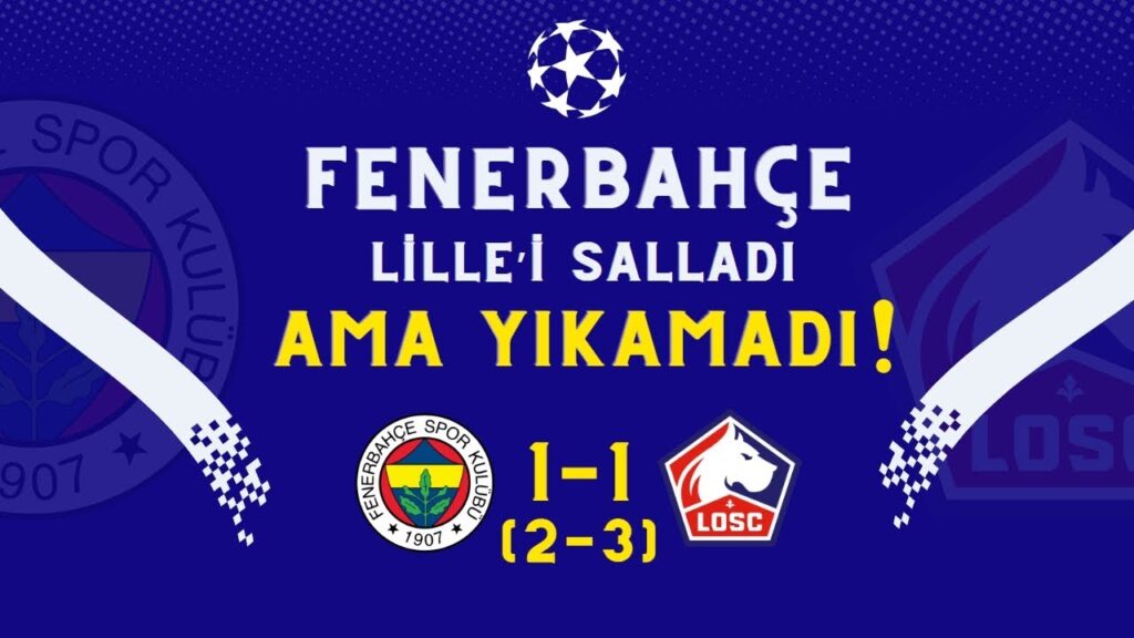 Fenerbahçe - Lille OSC Maç Sonu Değerlendirme