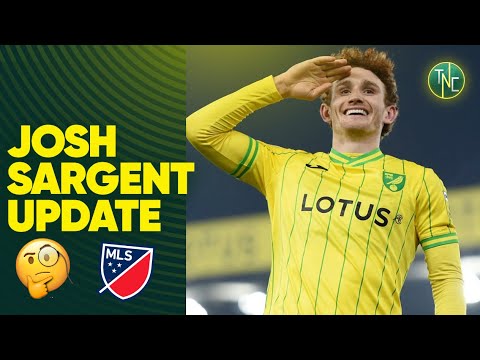 NORWICH CITY PROVIDE UPDATE ON JOSH SARGENT'S MLS INTEREST