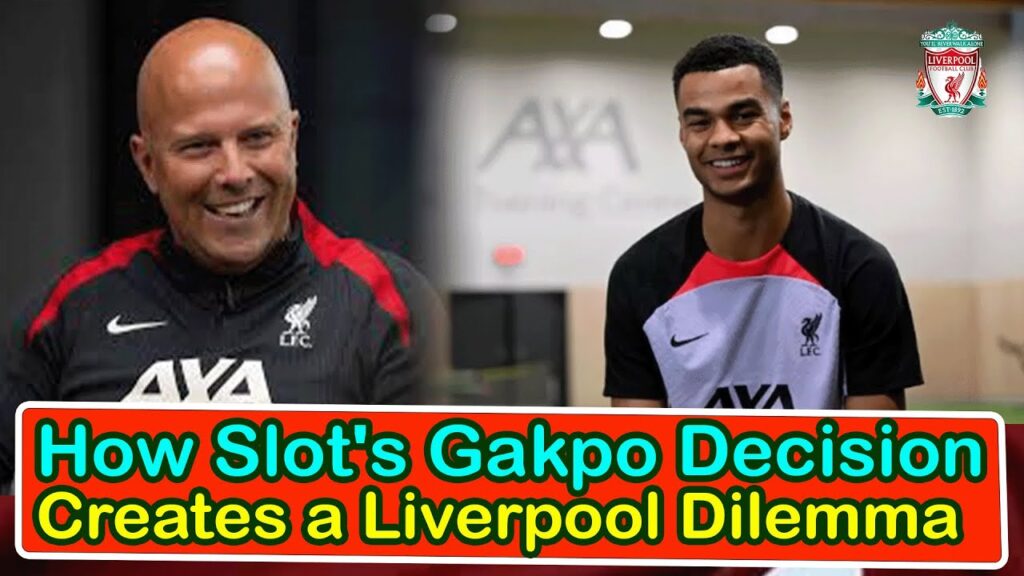 How Slot's Gakpo Decision Creates A Liverpool Dilemma | liverpool transfer news confirmed today