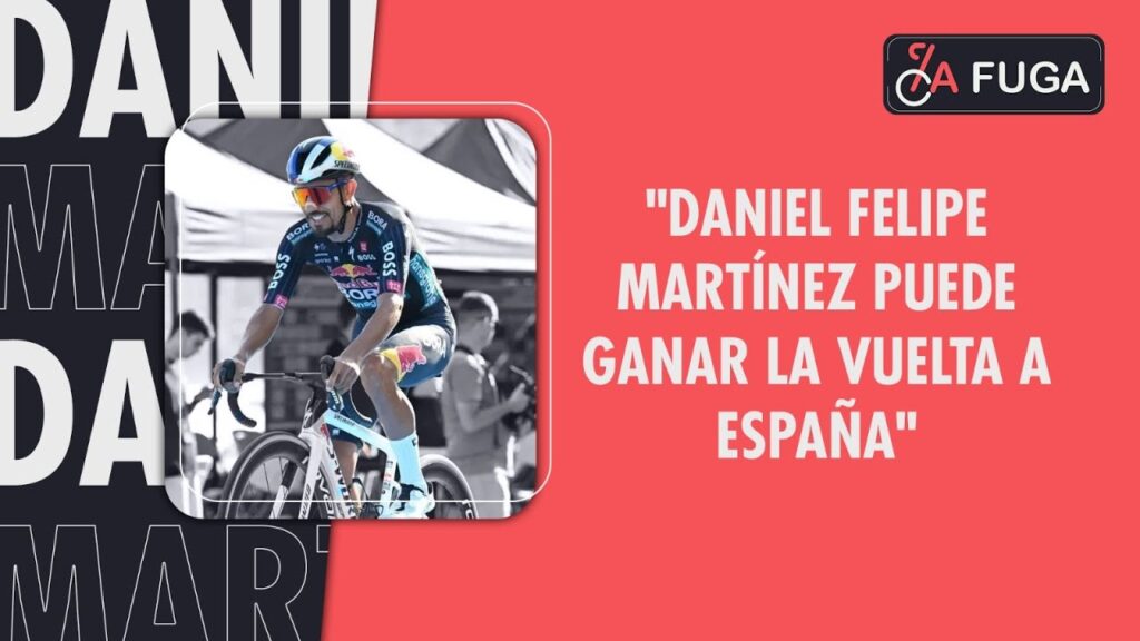 "Daniel Felipe Martínez puede ganar la Vuelta a España", LA FUGA