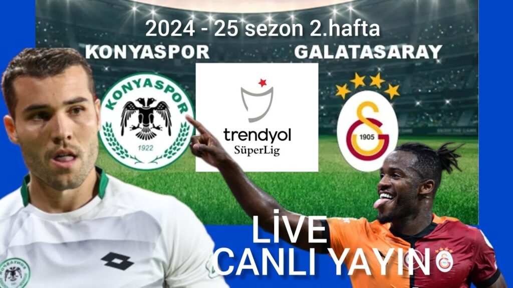 KONYASPOR GALATASARAY SÜPERLİG 2024-25 SEZON 2.HAFTA CANLİ YAYIN #live #football