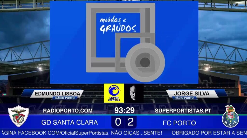 GD SANTA CLARA - FC PORTO (LIGA PORTUGAL) NARRAÇÃO Edmundo Lisboa