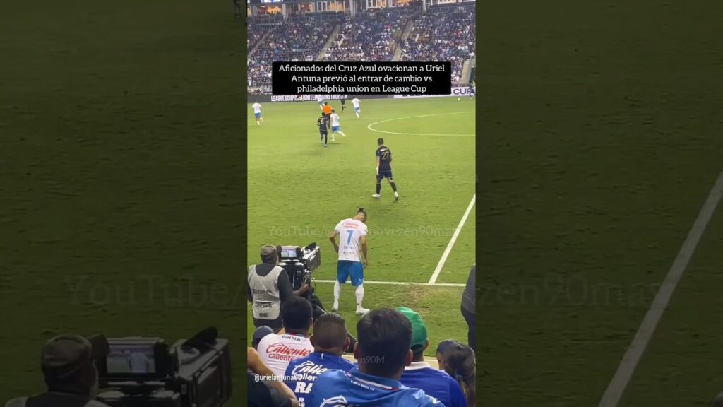 La Afición del Cruz Azul ovaciona a Uriel Antuna vs Philadelphia union #mexico #ligamx #mls #cdmx