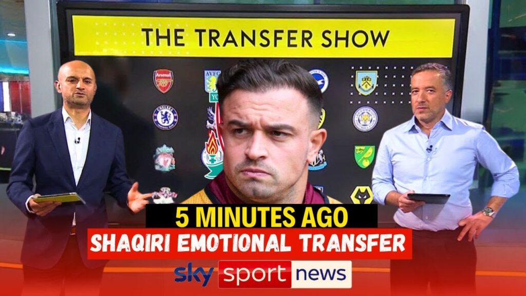 🔴🟢🚨BREAKING NEWS:XHERDAN SHAQIRI EMOTIONAL TRANSFER💥liverpool news today