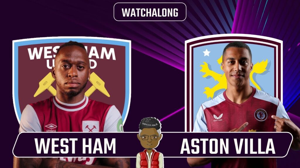 Premier League 24/25 | West Ham vs Aston Villa LIVE | Watchalong
