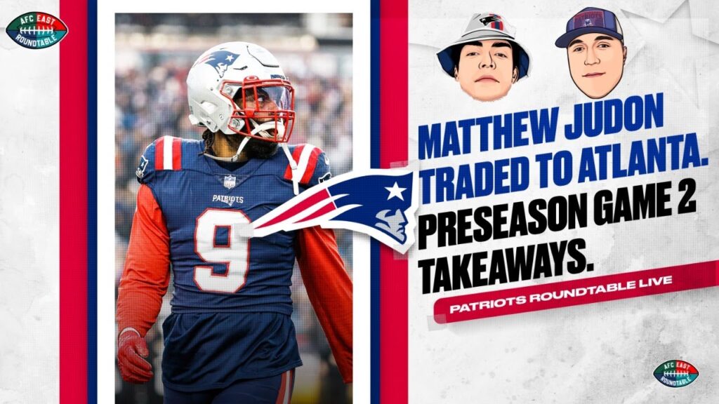 Patriots TRADE Matthew Judon + Preseason Week 2 Takeaways | Patriots Roundtable