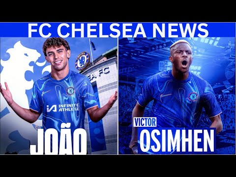 Latest Fc Chelsea News , Chelsea Transfer News - Felix Chelsea News , Osimhen Chelsea News