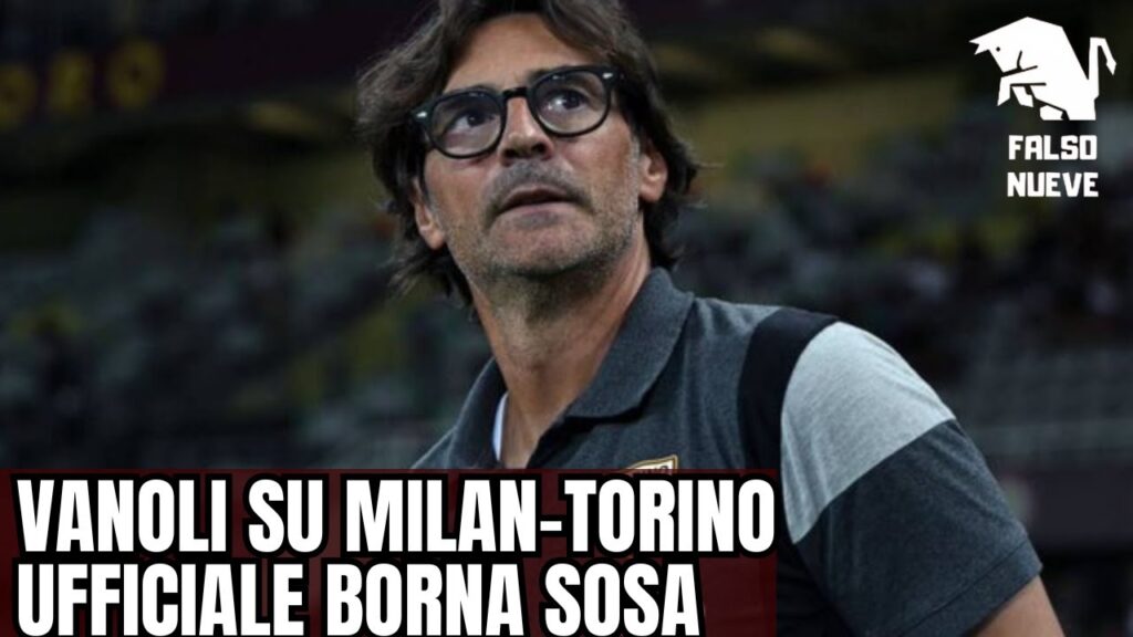 Verso Milan-Torino: le parole di Vanoli e l'arrivo di Borna Sosa