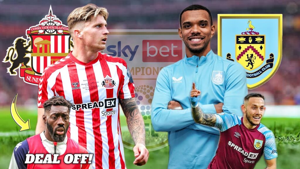 Sunderland vs Burnley A Striker Close | Mendy Supposedly Off | Jewison Benette Off To Reading