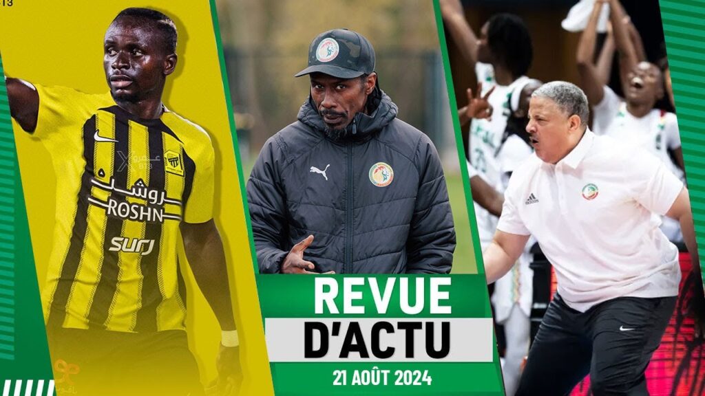 REV D'ACTU 21 AOUT : Mercato , La liste d'Aliou Cissé ce 30 août, 2/2 à Kigali pour les Lionnes...