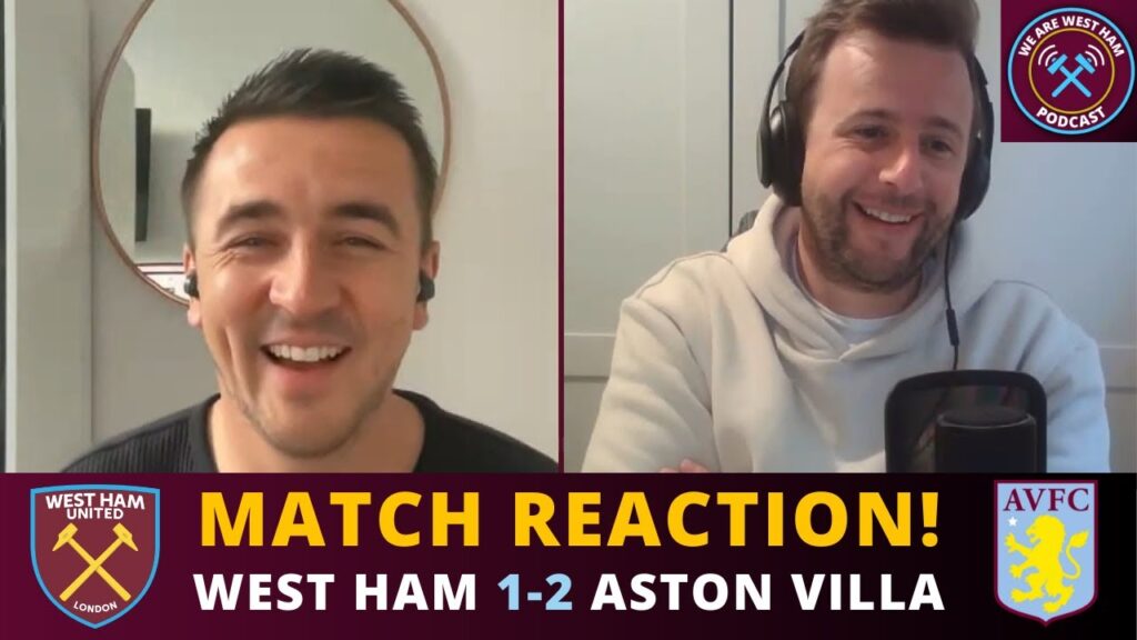 "Lots of POSITIVES!" - West Ham 1-2 Aston Villa - REACTION | We Are West Ham Podcast