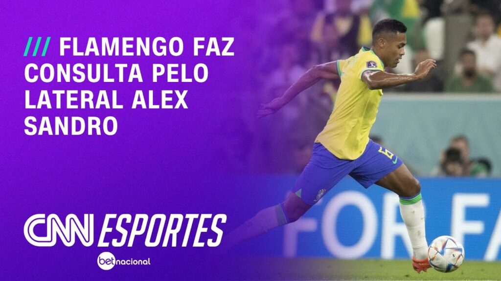 Flamengo faz consulta pelo lateral Alex Sandro | LIVE CNN