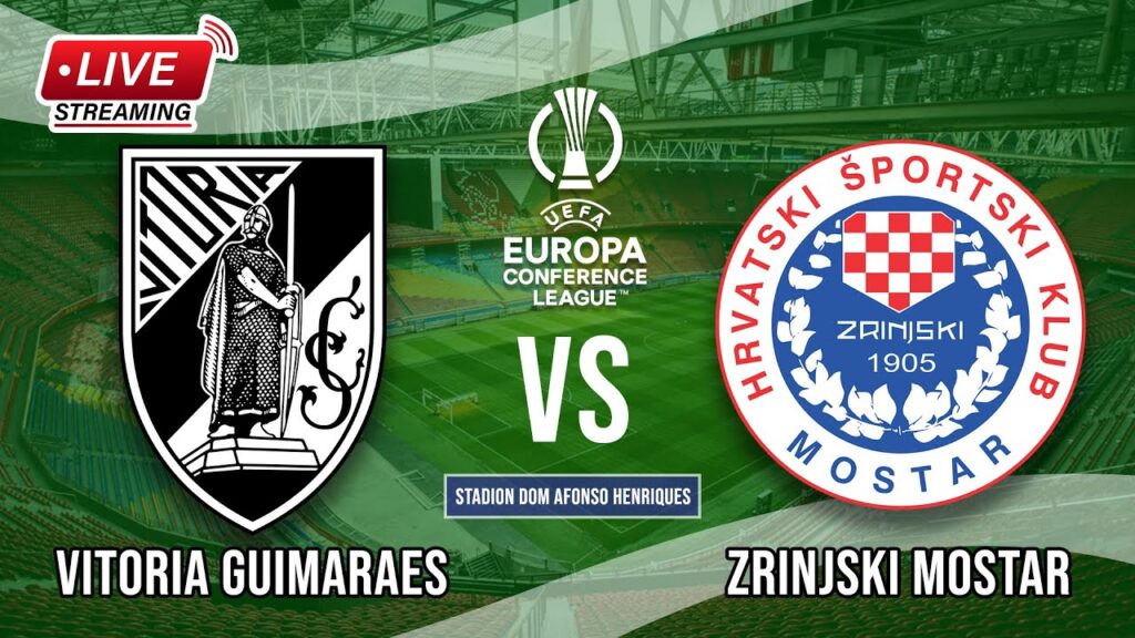 🔴LIVE Vitoria Guimaraes (3) vs (0) HSK Zrinjski Mostar | UEFA Conference League - LIVE STREAMING