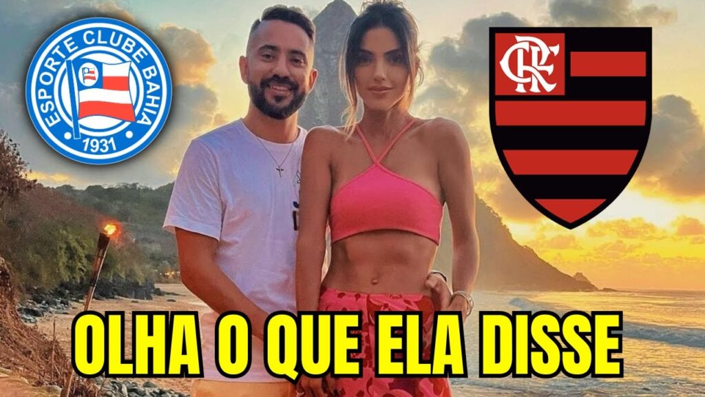 VEJA A REAÇÃO DA ESPOSA DE EVERTON RIBEIRO AO SABER DO JOGO FLAMENGO E BAHIA! NOTÍCIAS DO BAHIA!