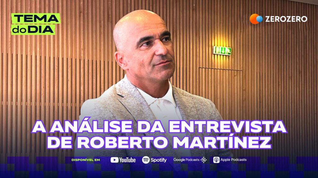 A análise da entrevista de Roberto Martinez | TEMA DO DIA