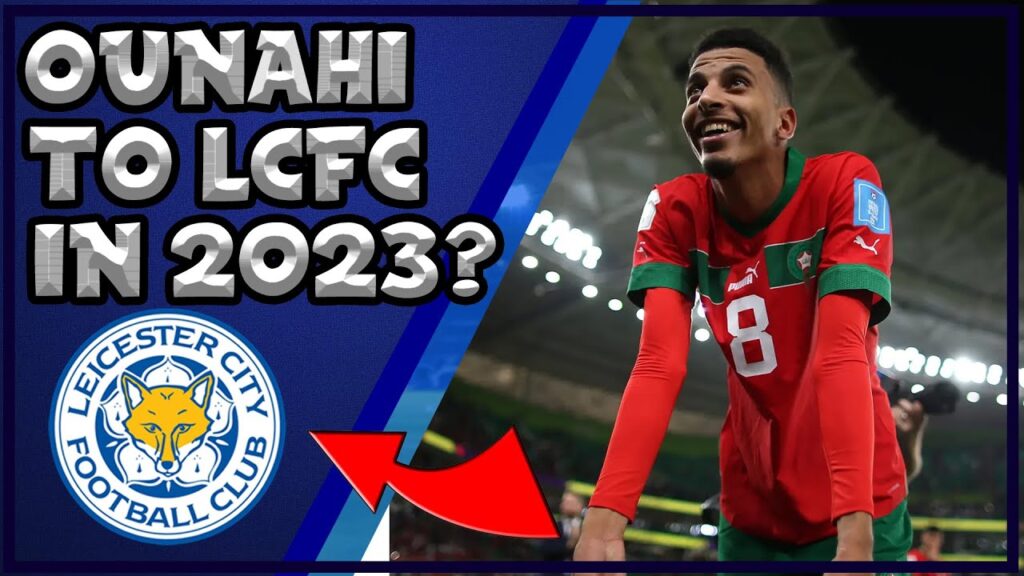 Azzedine Ounahi to LCFC in 2023?