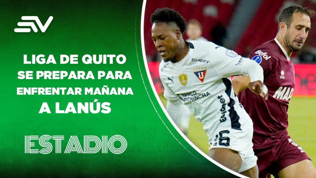 Liga de Quito se prepara para la revancha ante Lanús por la Copa Sudamericana | Estadio