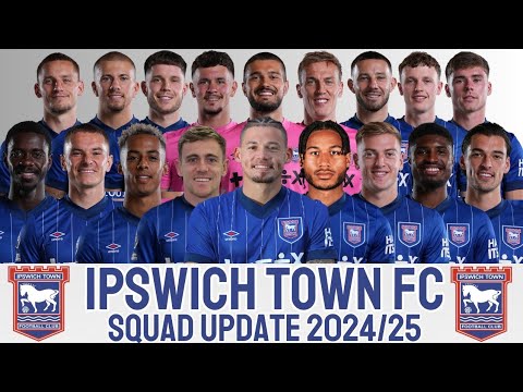IPSWICH TOWN FC SQUAD UPDATE 2024-25 SEASON | IPSWICH TOWN 2024/25 | EPL