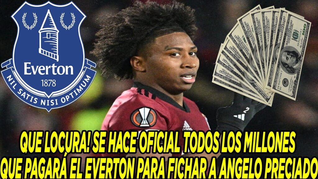 QUE LOCURA! SE HACE OFICIAL TODOS LOS MILLONES QUE PAGARÁ EL EVERTON PARA FICHAR A ANGELO PRECIADO