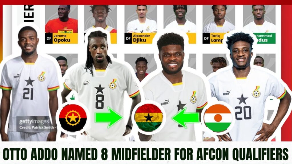 GHANA vs ANGOLA : 8 MIDFIELDERS SELECTED BY OTTO ADDO AHEAD OF AFCON QUALIFIERS