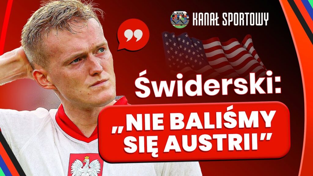 ŚWIDERSKI: NIE BALIŚMY SIĘ AUSTRII NA EURO 2024. CHCIELIŚMY GRAĆ DALEJ TEN SAM FUTBOL