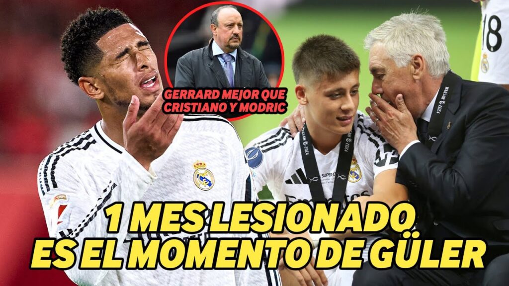 La LESIÓN de Bellingham es una OPORTUNIDAD para Arda Güler, Rafa Benítez: Gerrard MEJOR que CR7 La LESIÓN de Bellingham es una OPORTUNIDAD para Arda Güler, Rafa Benítez: Gerrard MEJOR que CR7