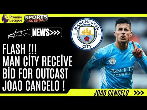 Man City receive bid for outcast Joao Cancelo - TRANSFER NEWS