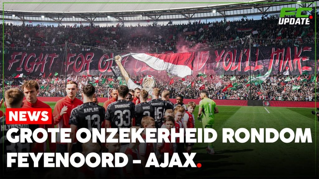 Grote onzekerheid richting Feyenoord - Ajax: 'Gaat De Klassieker wel door?' | FCUpdate News