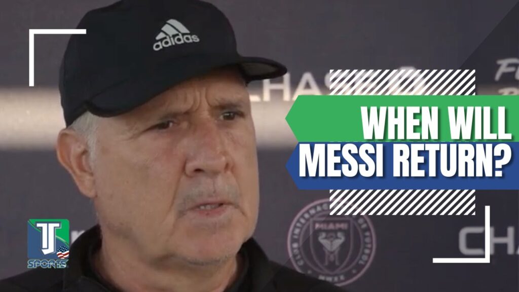 Gerardo Martino REVEALS when Lionel Messi will return to PLAY with Inter Miami