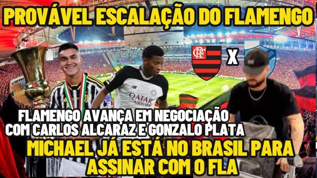 FLAMENGOAVANÇA EM NEGOCIAÇÃO COM CARLOS ALCARAZ E GONZALO PLATA... VEJA PROVÁVEL ESCALAÇÃO E+