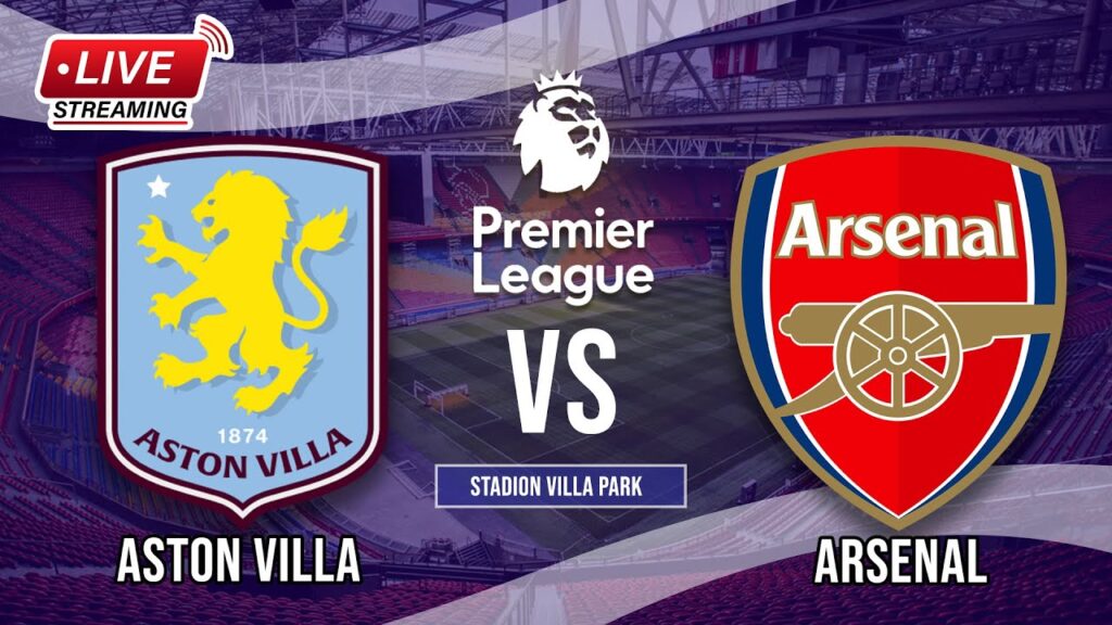 🔴LIVE Aston Villa vs Arsenal | Premiere League - LIVE STREAMING 2024