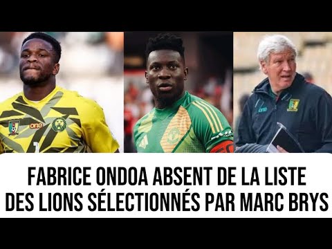 Liste Marc Brys : Fabrice Ondoa absent des lions indomptables sélectionnés ; Andre Onana est à …