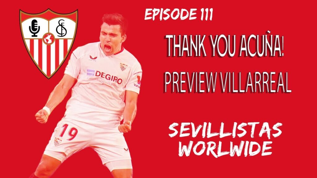 Sevilla FC vs Villarreal - A Preview, Marcos Acuña, and Fair Food