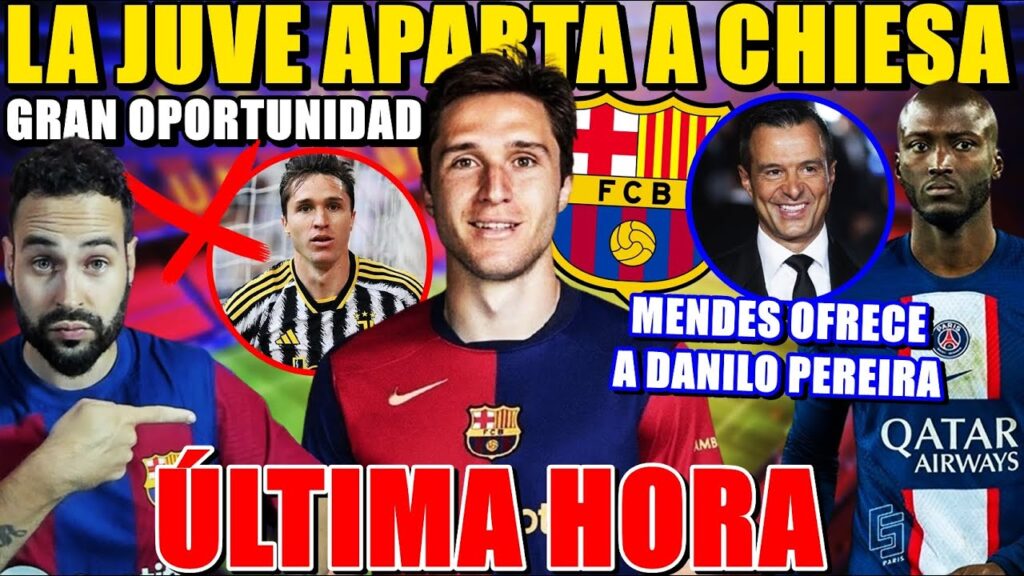 🚨CHIESA APARTADO de la JUVENTUS ¡OPORTUNIDAD para el BARÇA! - MENDES OFRECE a DANILO PEREIRA