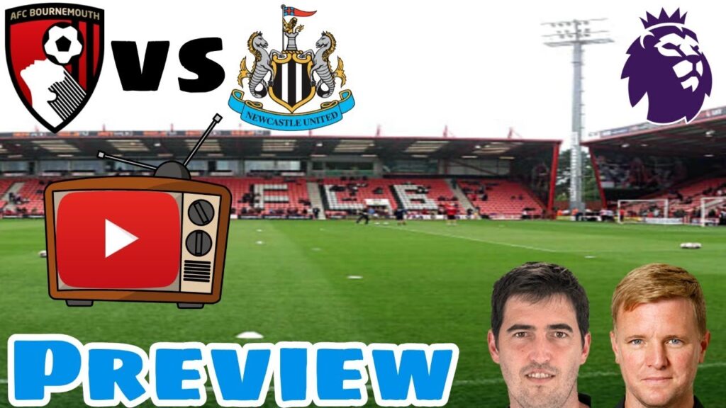 Bournemouth vs Newcastle United, Preview, EMIL KRAFTH TO COME IN.
