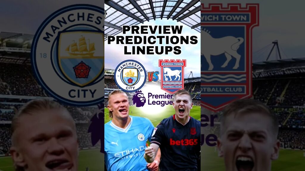MAN CITY VS IPSWICH TOWN PREVIEW, PREDICTIONS, LINEUPS #manchestercity #ipswichtown #premierleague