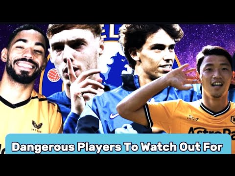 WATCH OUT CHELSEA: 5 Players To Watch Out For In Chelsea V Wolves: 1 Player Score Hattrick V Chelsea