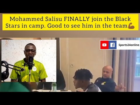 Mohammed Salisu FINALLY join the BlackStars in camp. Good to see him in the team.